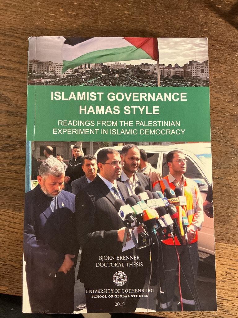 ISLAMIST GOVERNANCE HAMAS STYLE: Readings from the Palestinian experiment in Islamic democracy [Elektronisk resurs]
