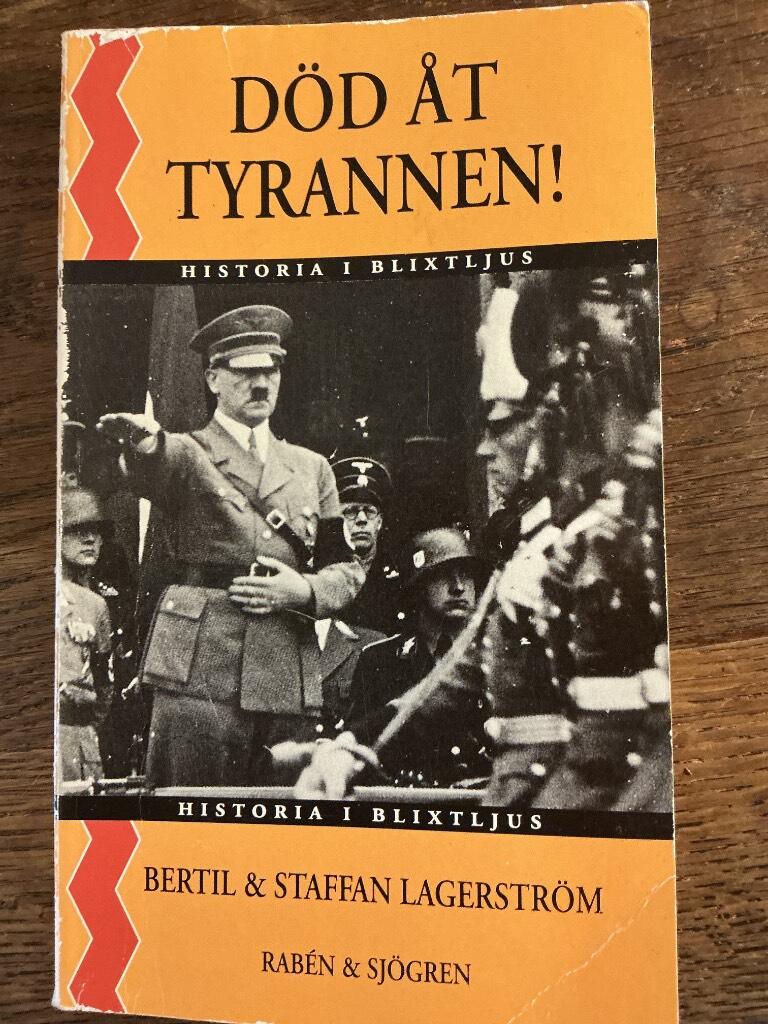 D&ouml;d &aring;t tyrannen! - Tredje riket och attentaten mot Hitler