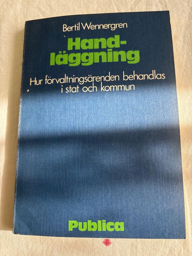 Handl&auml;ggning : hur f&ouml;rvaltnings&auml;renden behandlas i stat och kommun