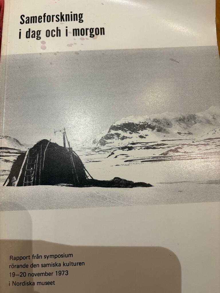 Sameforskning i dag och i morgon : rapport fr&aring;n symposium r&ouml;rande den samiska kulturen 19-20 november 1973 i Nordiska museet