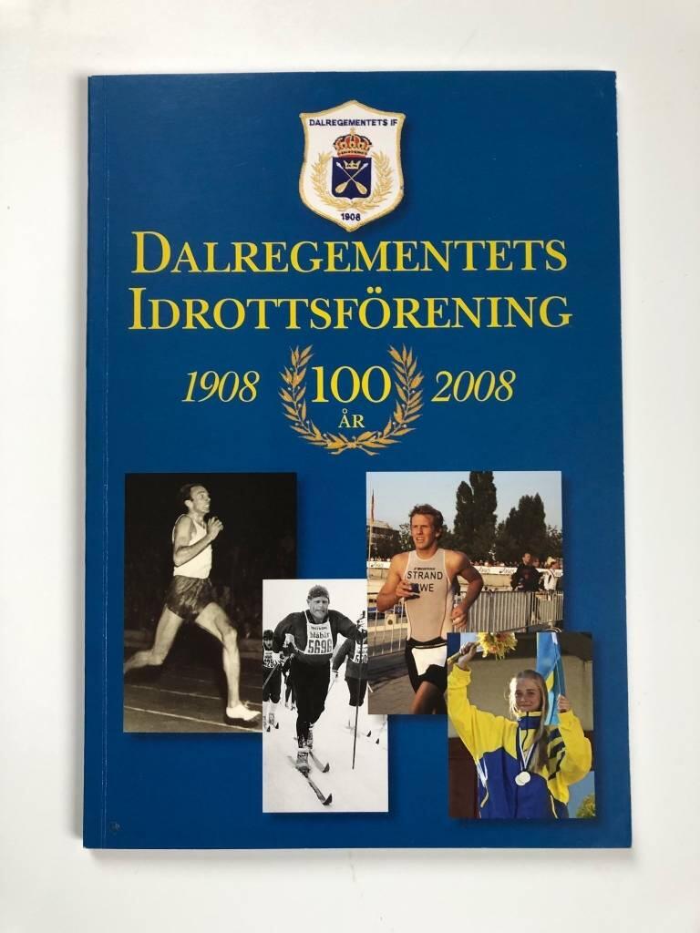Dalregementets idrottsf&ouml;rening 100 &aring;r : [1908-2008]