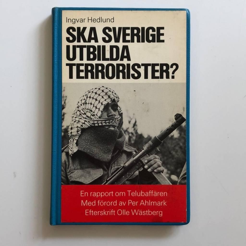 Ska Sverige utbilda terrorister? : en rapport om Telubaff&auml;ren