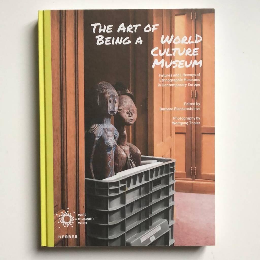 The art of being a world culture museum - futures and lifeways of ethnographic museums in contemporary Europe