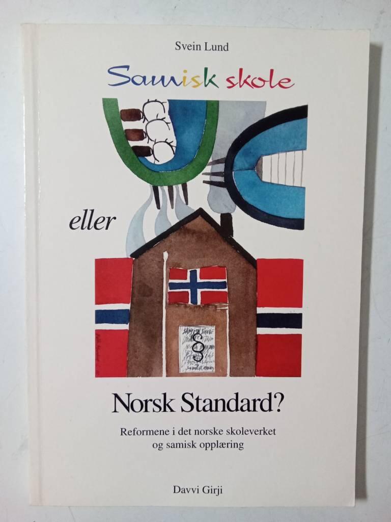 Samisk skole eller Norsk standard? - reformene i det norske skoleverket og samisk opplæring