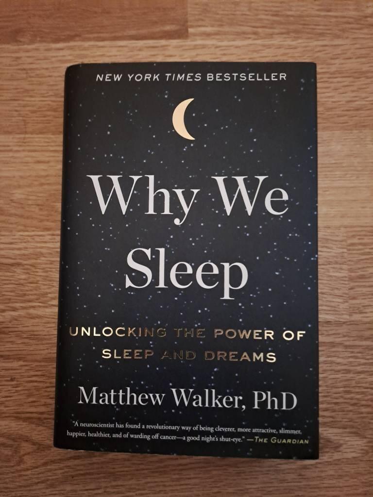 Why we sleep - unlocking the power of sleep and dreams