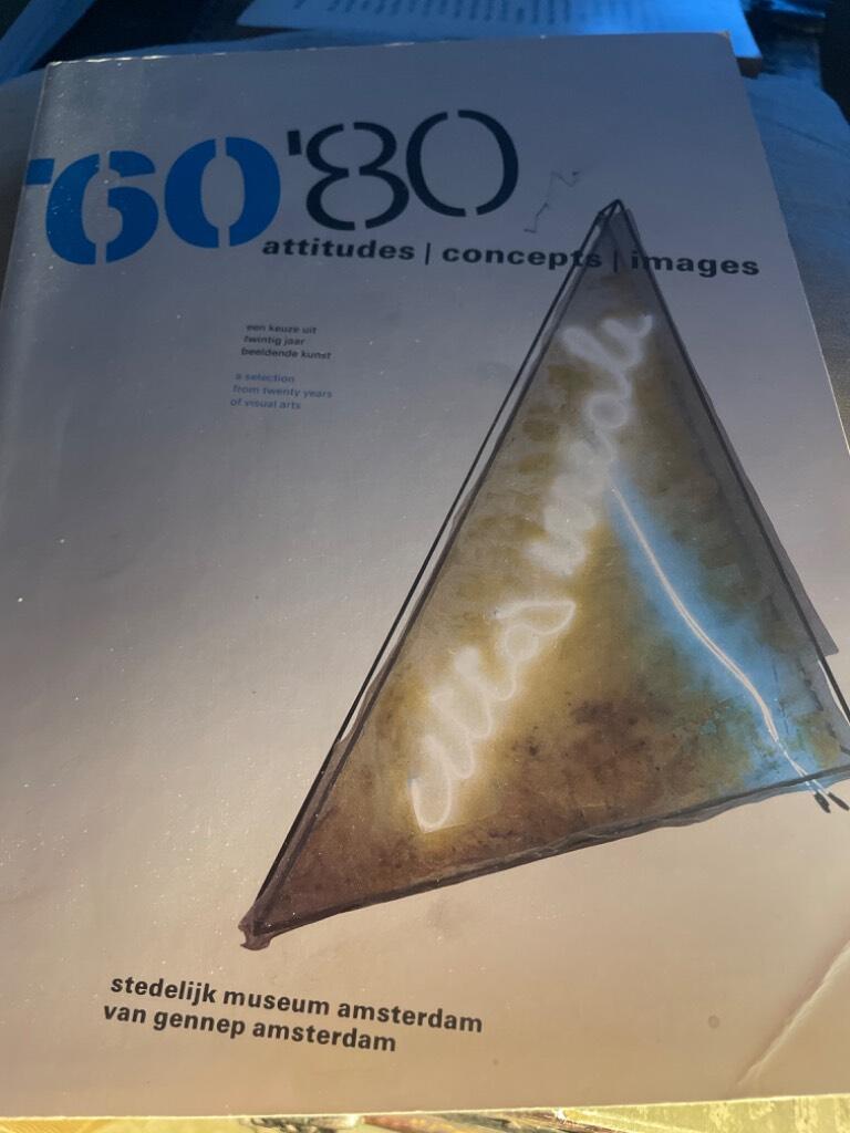 '60-'80 - attitudes/concepts/images : 9.4.-11.7. 1982, Stedelijk museum, Amsterdam