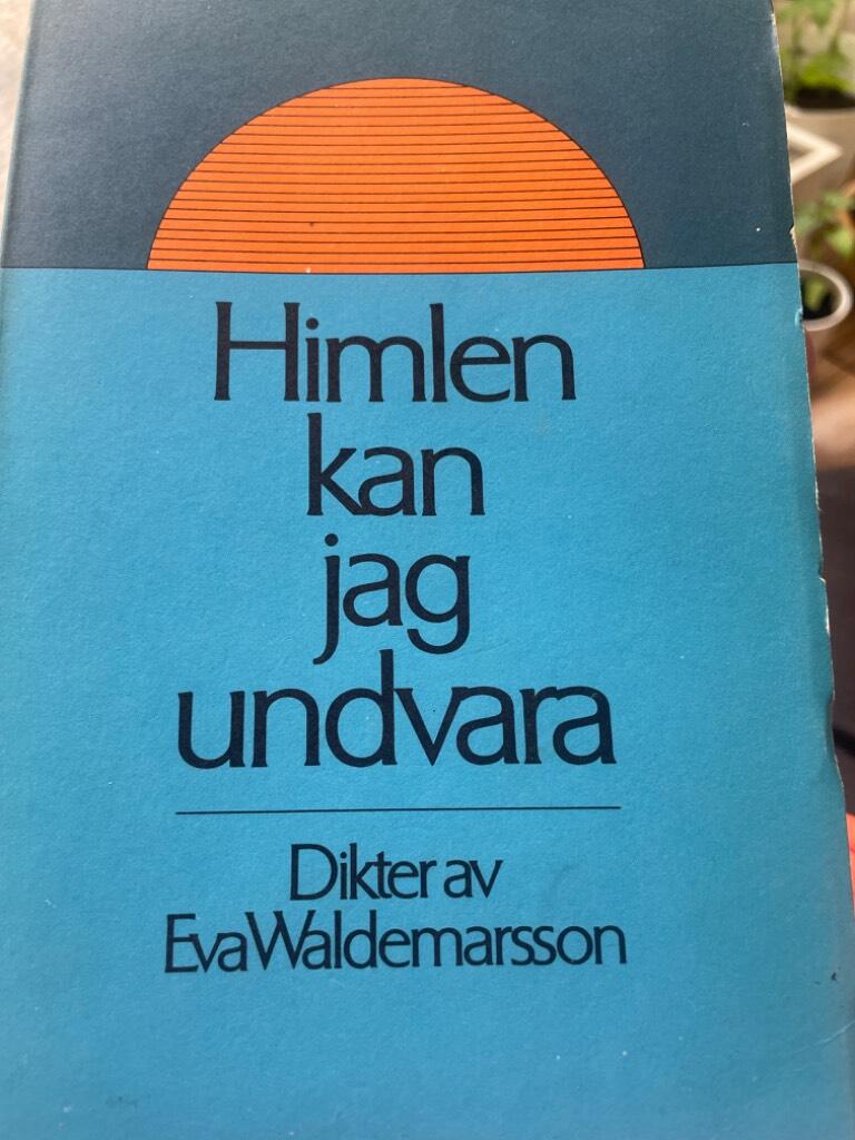 Himlen kan jag undvara - [dikter]