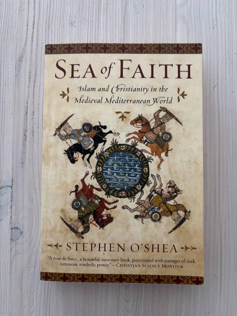 Sea of Faith - Islam and Christianity in the medieval Mediterranean world