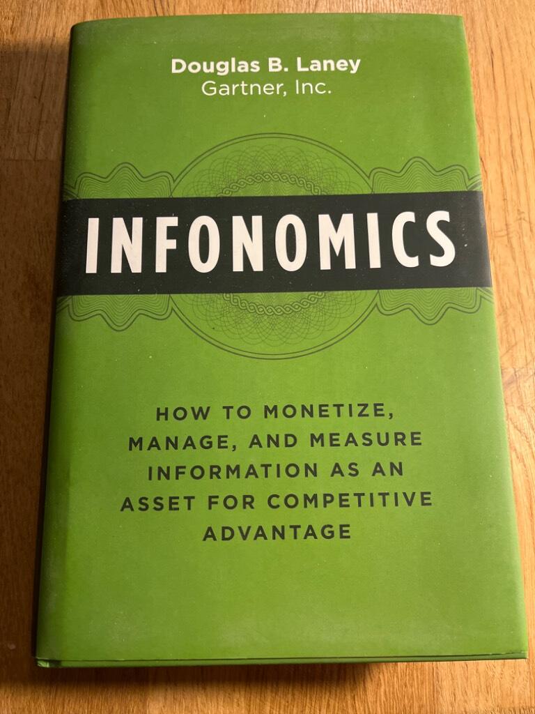 Infonomics - how to monetize, manage, and measure information as an asset for competitive advantage
