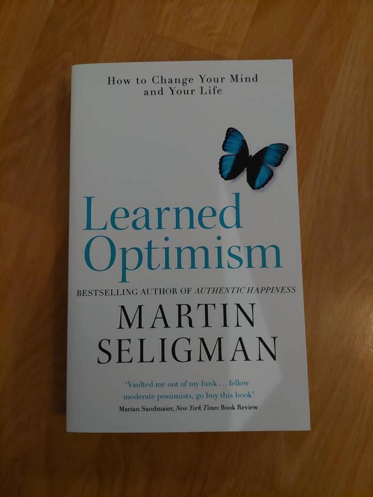 Learned optimism - how to change your mind and your life