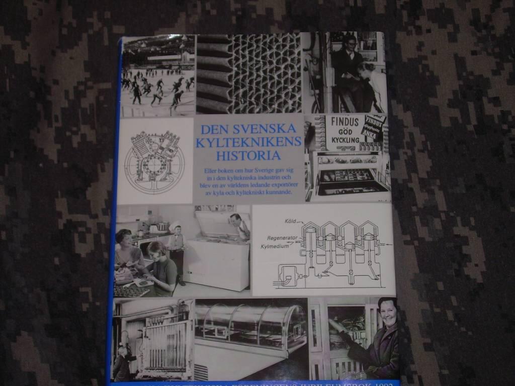 Den svenska kylteknikens historia : Kyltekniska f&ouml;reningens jubileumsbok 1992