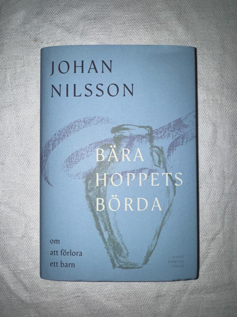 B&auml;ra hoppets b&ouml;rda - om att f&ouml;rlora ett barn