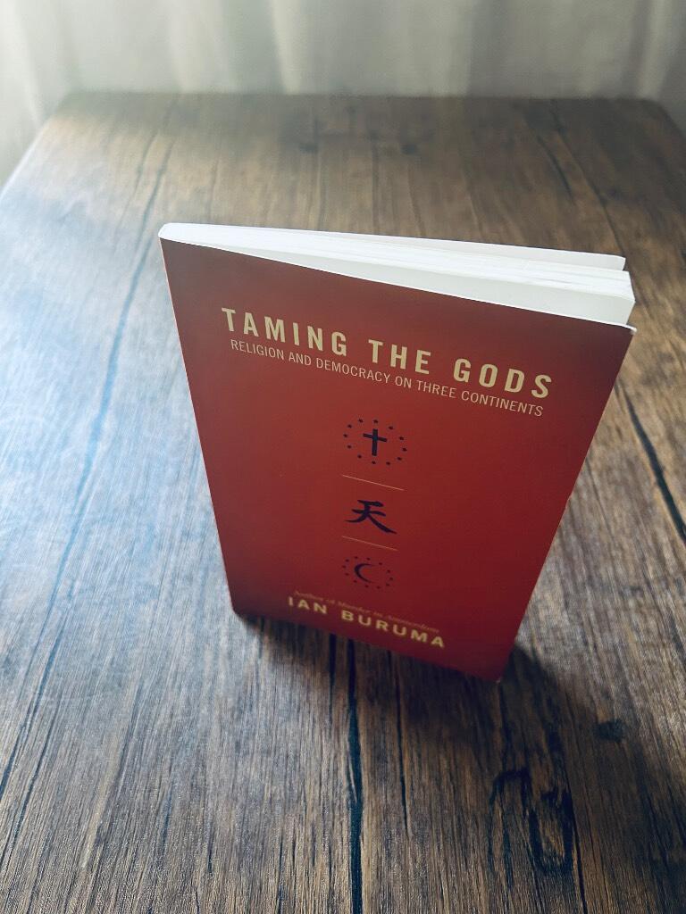 Taming the Gods - Religion and Democracy on Three Continents