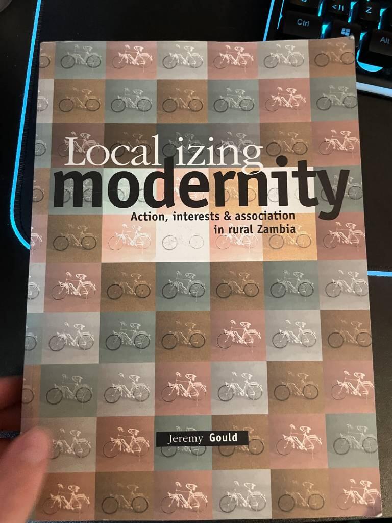 Localizing modernity - action, interests & association in rural Zambia