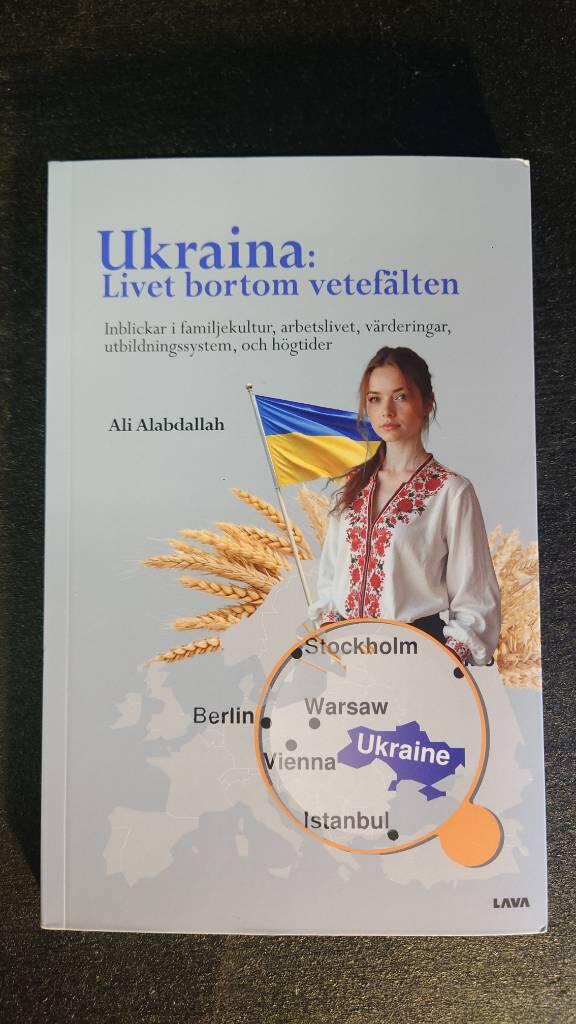 Ukraina - livet bortom vetef&auml;lten : inblickar i familjekultur, arbetslivet, v&auml;rderingar, utbildningssystem, och h&ouml;gtider