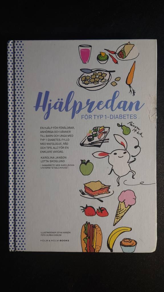 Hj&auml;lpredan f&ouml;r typ 1-diabetes - en hj&auml;lp f&ouml;r f&ouml;r&auml;ldrar, anh&ouml;riga och v&auml;nner till barn och unga med typ 1-diabetes : fylld med matgl&auml;dje, r&aring;d och tips : allt f&ouml;r en enklare vardag