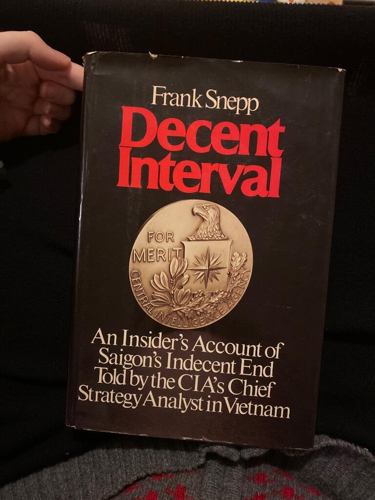 Decent interval - an insider's account of Saigon's indecent end told by the CIA's chief strategy analyst in Vietnam