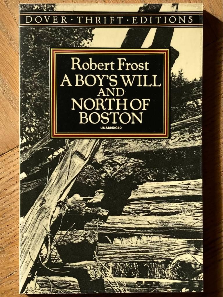 A boy's will ; and North of Boston