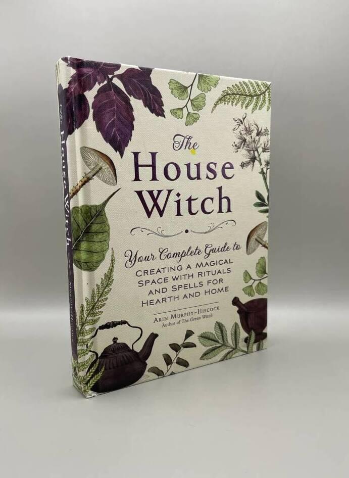 The house witch - your complete guide to creating a magical space with rituals and spells for hearth and home