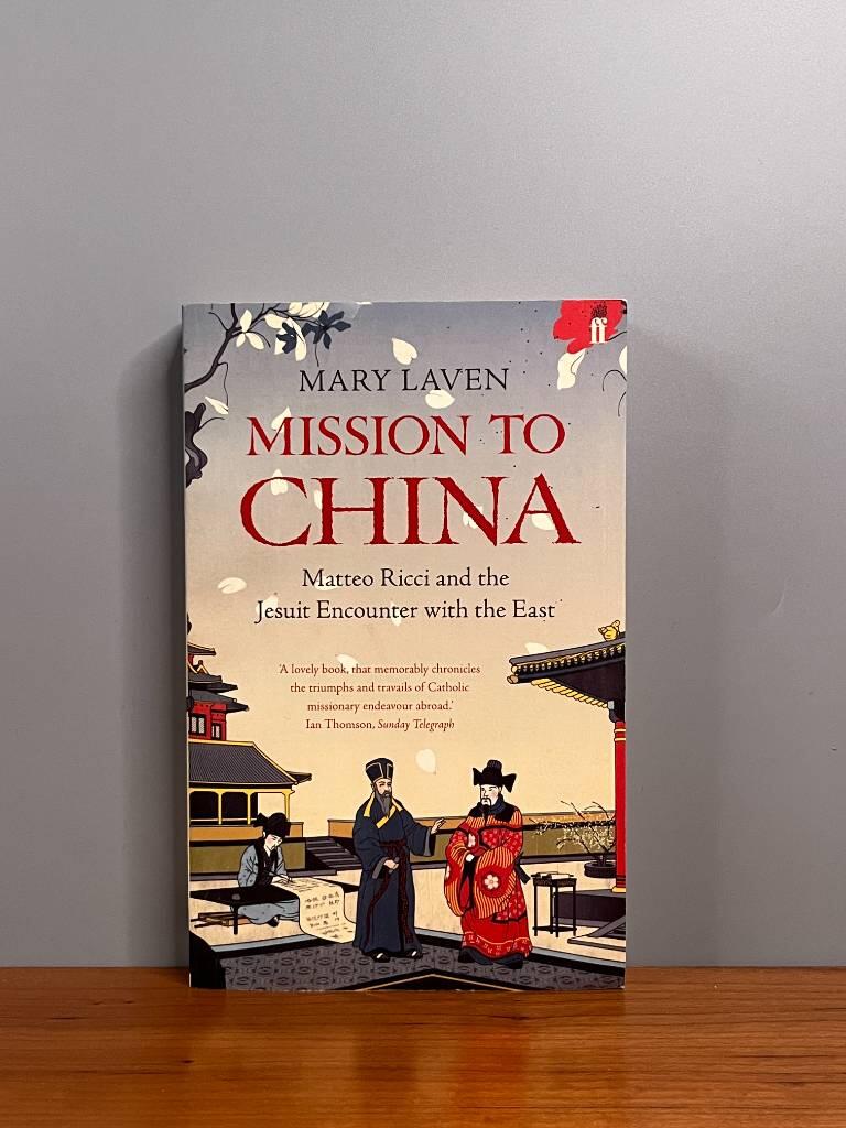Mission to China - Matteo Ricci and the Jesuit encounter with the East
