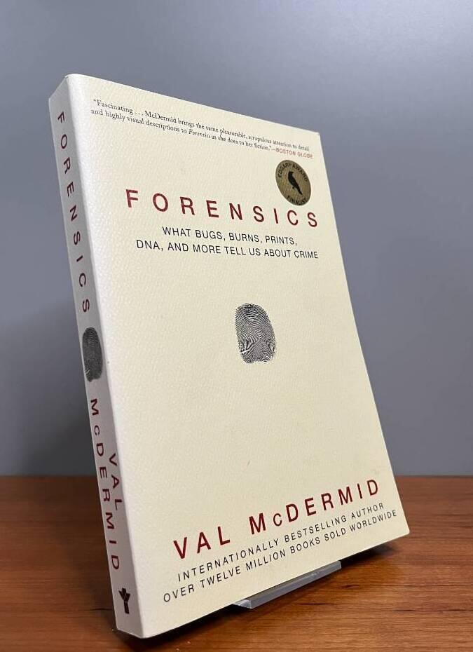 Forensics - what bugs, burns, prints, DNA, and more tell us about crime