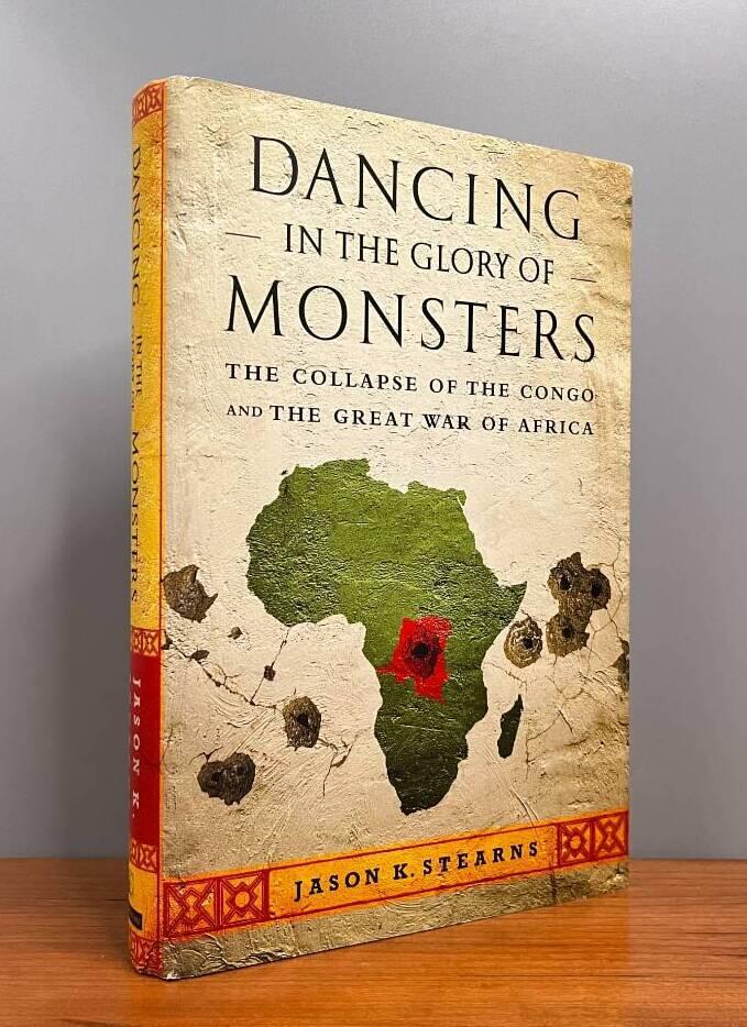 Dancing in the glory of monsters - the collapse of the Congo and the great war of Africa