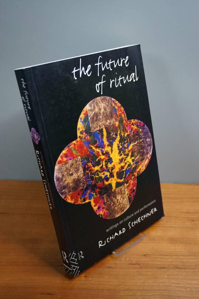 Future of Ritual: Writings on Culture and Performance [Elektronisk resurs]