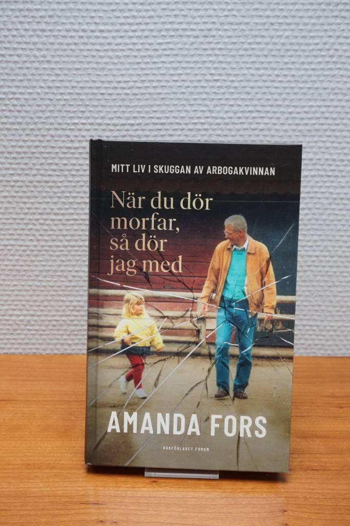 N&auml;r du d&ouml;r morfar, s&aring; d&ouml;r jag med - mitt liv i skuggan av Arbogakvinnan