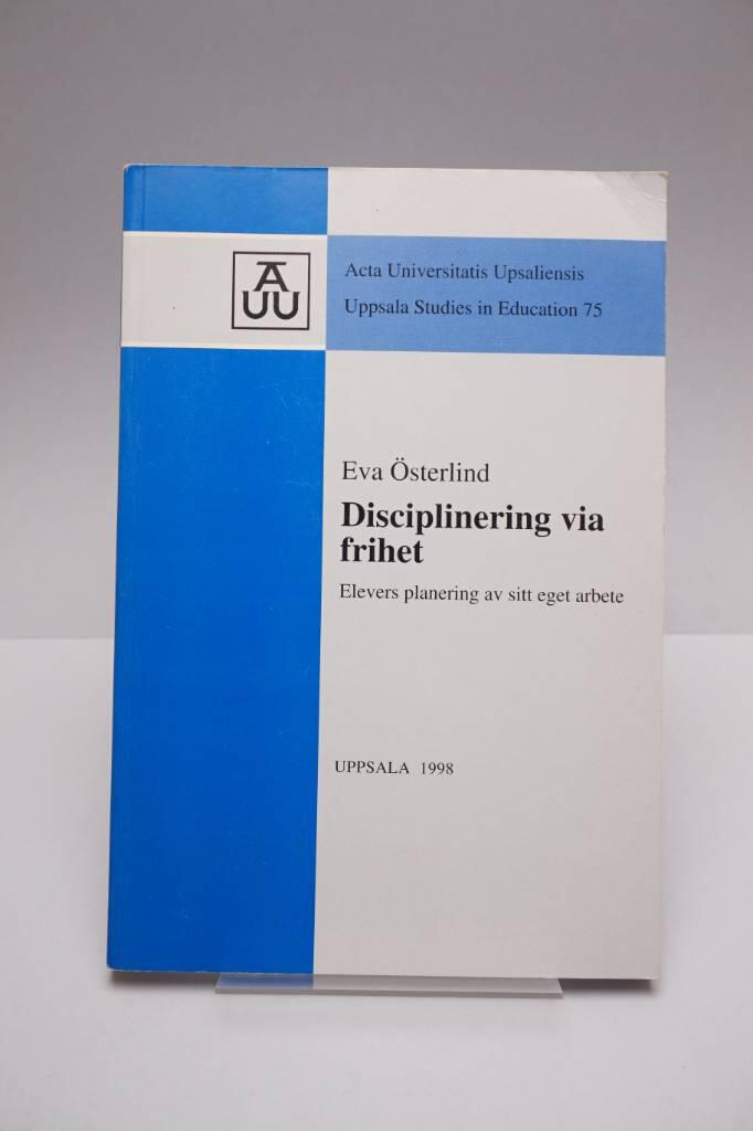 Disciplinering via frihet [Elektronisk resurs] : elevers planering av sitt eget arbete