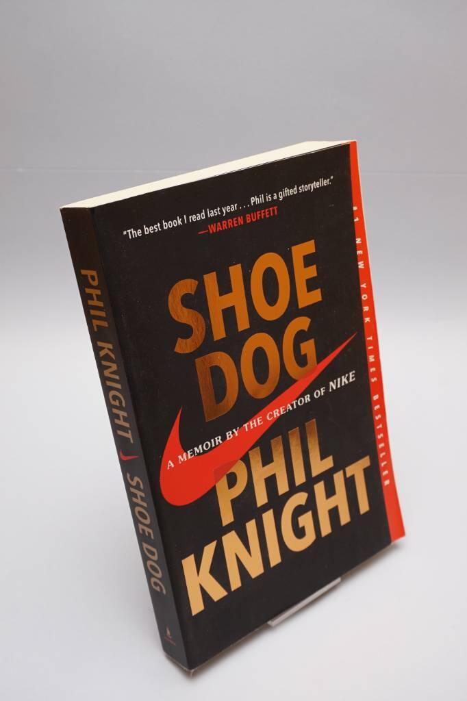 Shoe dog - a memoir by the creator of Nike
