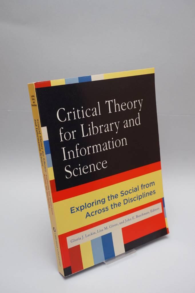 Critical theory for library and information science - exploring the social from across the disciplines