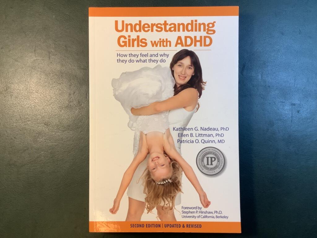 Understanding Girls with ADHD, Updated and Revised: How They Feel and Why They Do What They Do