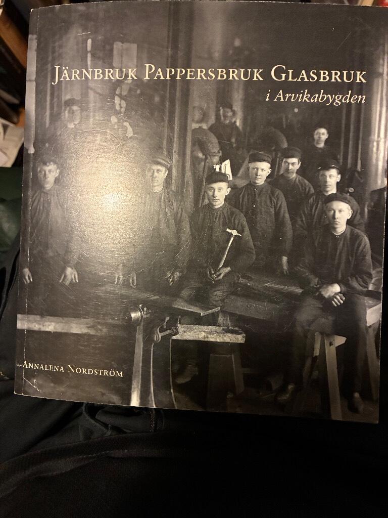 J&auml;rnbruk, pappersbruk, glasbruk i Arvikabygden