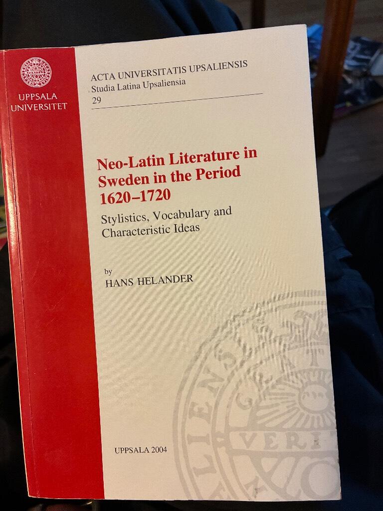 Neo-Latin literature in Sweden in the period 1620-1720 - stylistics, vocabulary and characteristic ideas