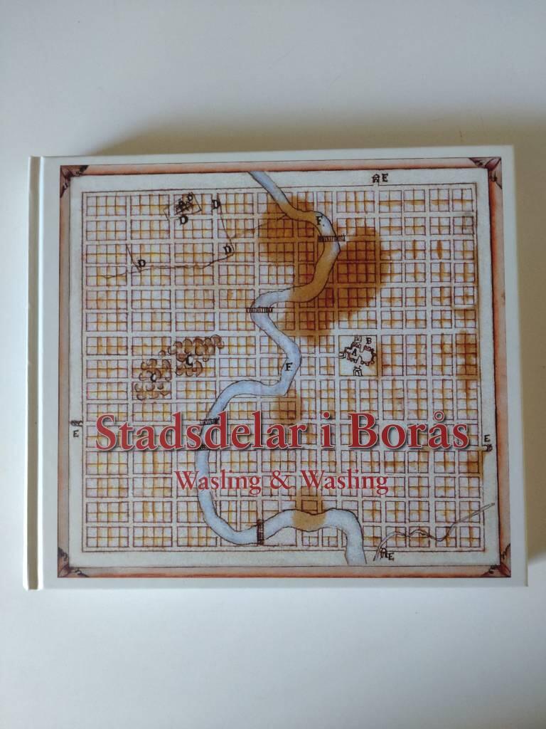 Stadsdelar i Bor&aring;s - utveckling, m&auml;nniskor och kuriosa under 400 &aring;r