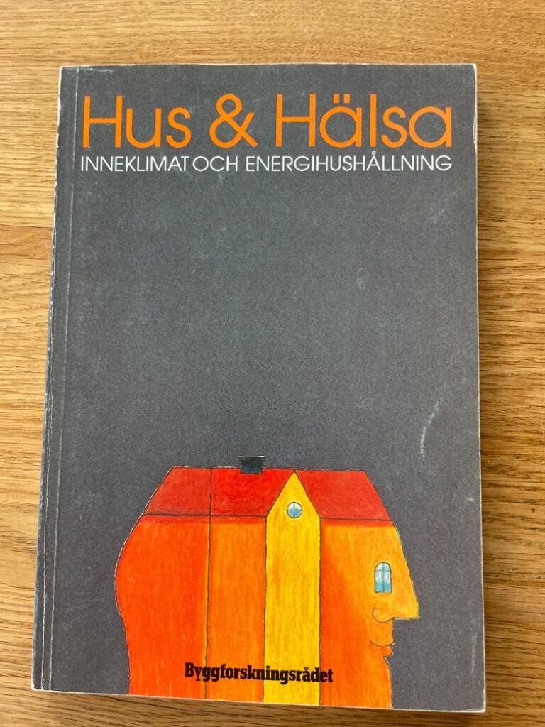 Hus och h&auml;lsa : inneklimat och energihush&aring;llning