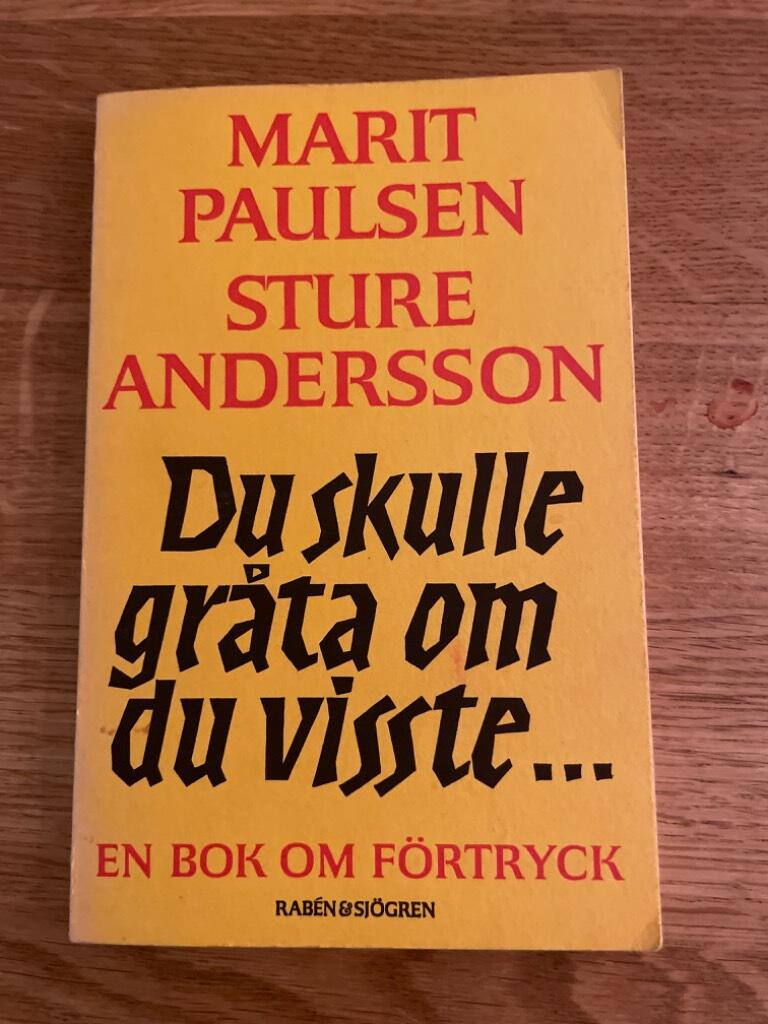 Du skulle gr&aring;ta om du visste ... : en bok om f&ouml;rtryck