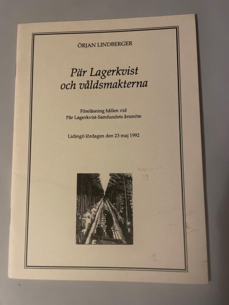 P&auml;r Lagerkvist och v&aring;ldsmakterna : f&ouml;rel&auml;sning h&aring;llen vid P&auml;r Lagerkvist-samfundets &aring;rsm&ouml;te : Liding&ouml; l&ouml;rdagen den 23 maj 1992