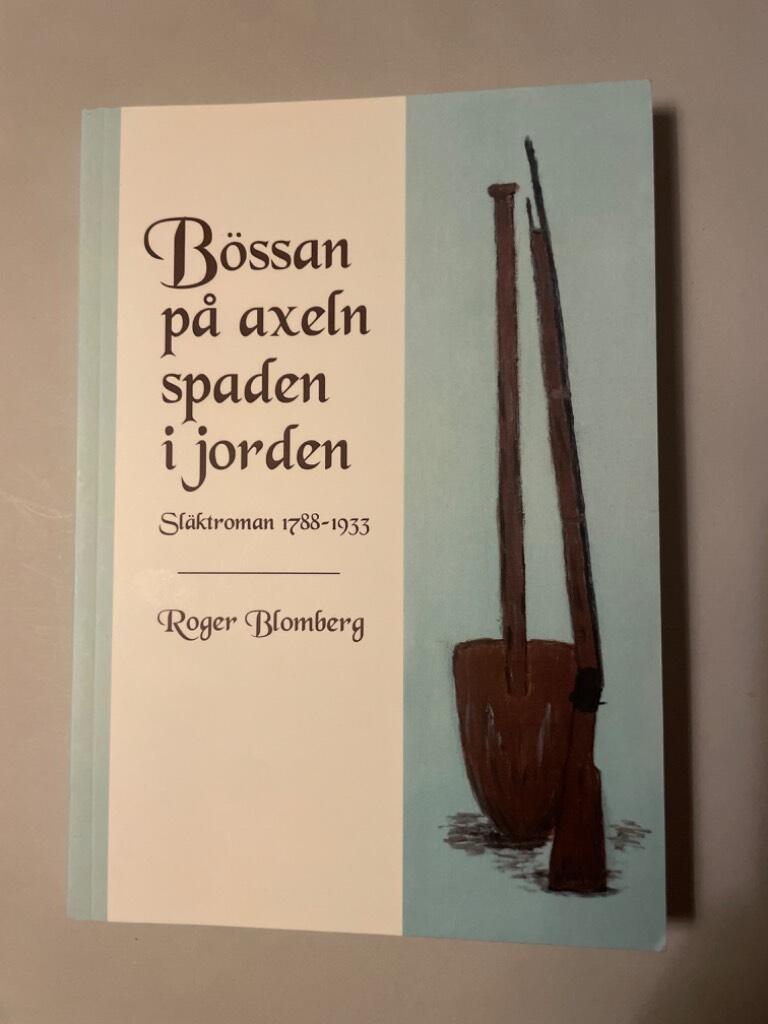 B&ouml;ssan p&aring; axeln spaden i jorden : sl&auml;ktroman 1788-1933