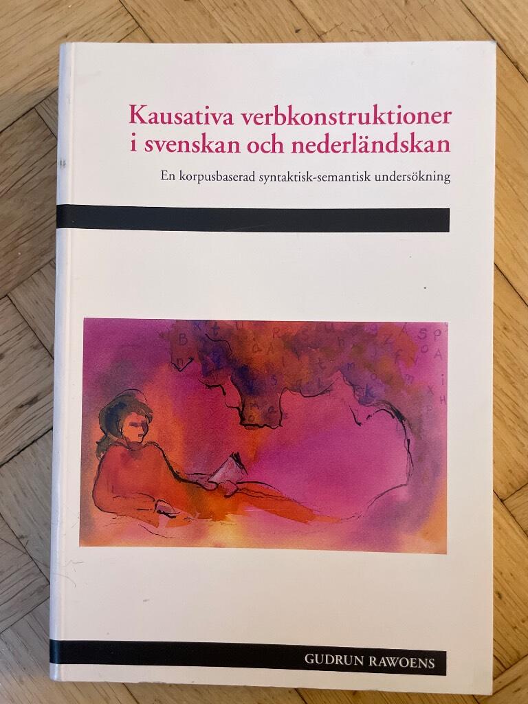 Kausativa verbkonstruktioner i svenskan och nederl&auml;ndskan : en korpusbaserad syntaktisk-semantisk unders&ouml;kning