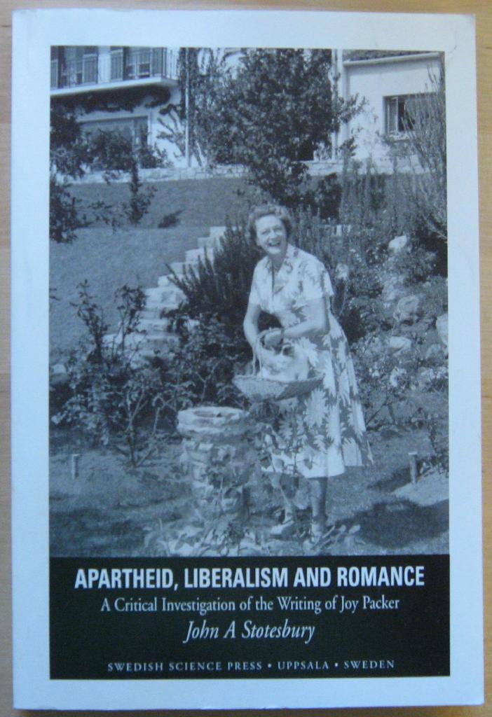 Apartheid, liberalism, and romance [Elektronisk resurs] : a critical investigation of the writing of Joy Packer