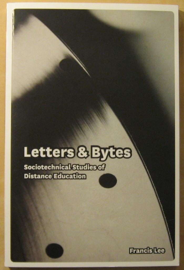 Letters and bytes : sociotechnical studies of distance education