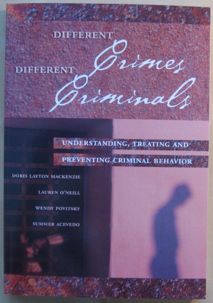 Different crimes different criminals : understanding, treating and preventing criminal behavior