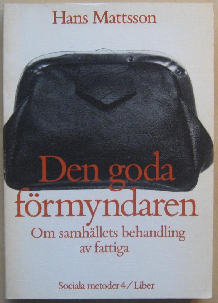 Den goda f&ouml;rmyndaren : om samh&auml;llets behandling av fattiga