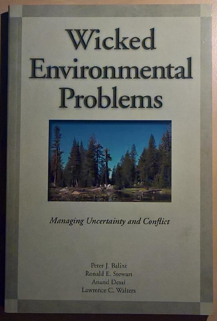 Wicked environmental problems : managing uncertainty and conflict