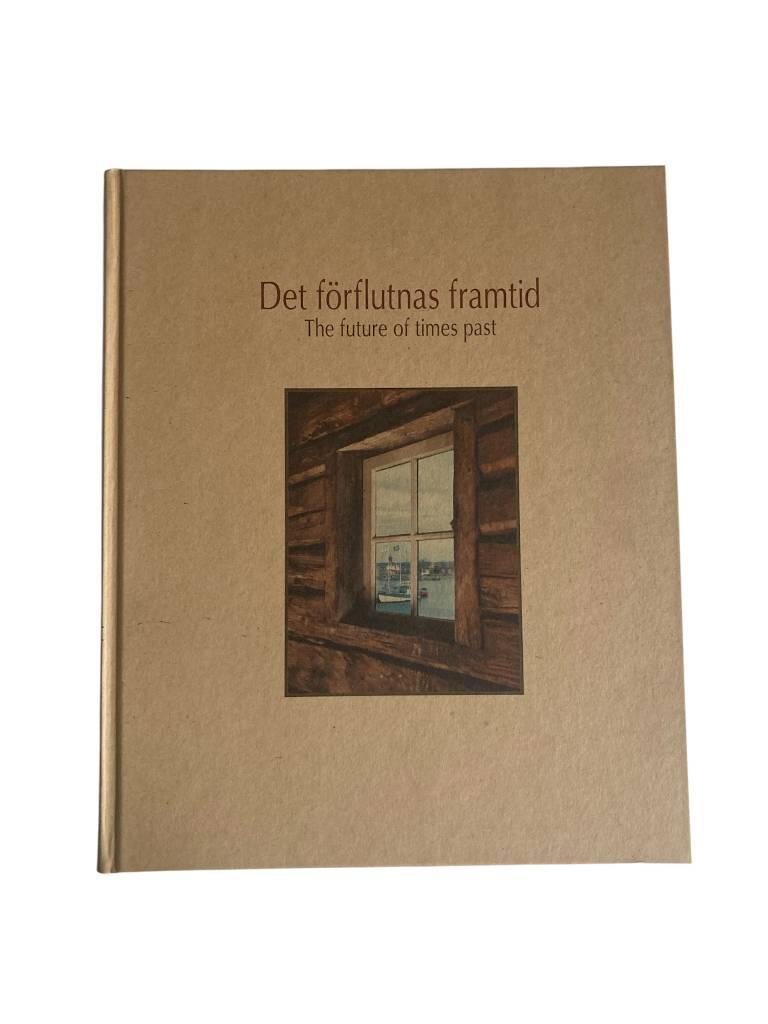 Det förflutnas framtid : en bok om en sjöbod i Öregrunds hamn = The future of times past : a book about a traditional wooden storage shed in Öregrund's harbour