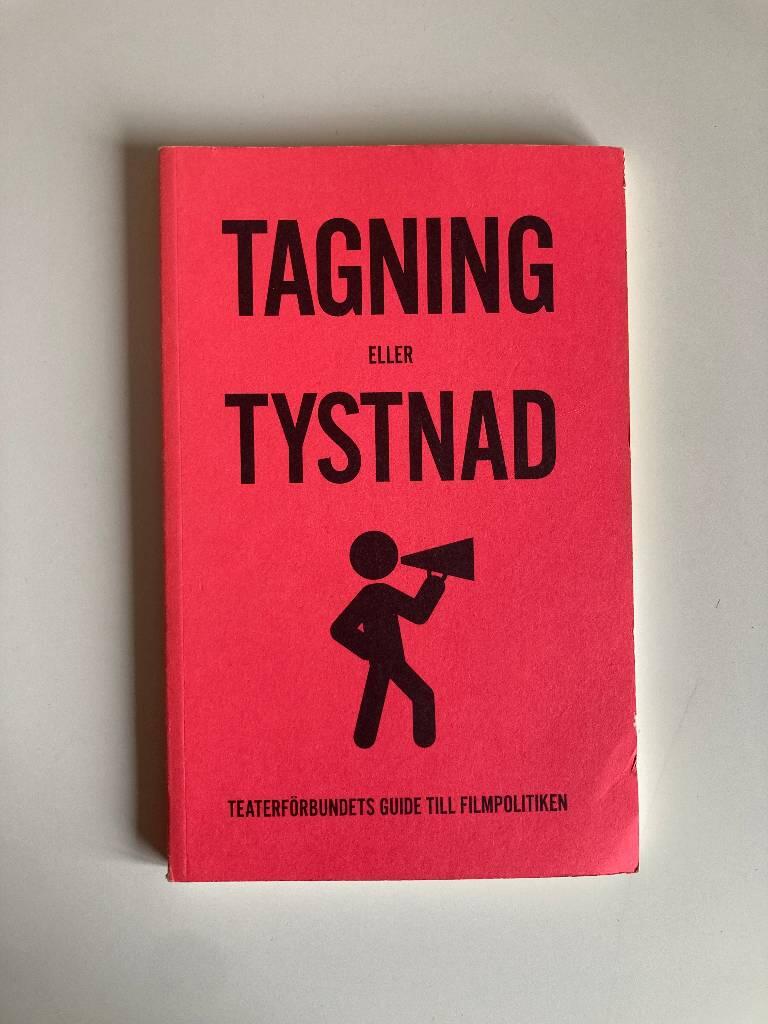 Tagning eller tystnad : Teaterförbundets guide till filmpolitiken