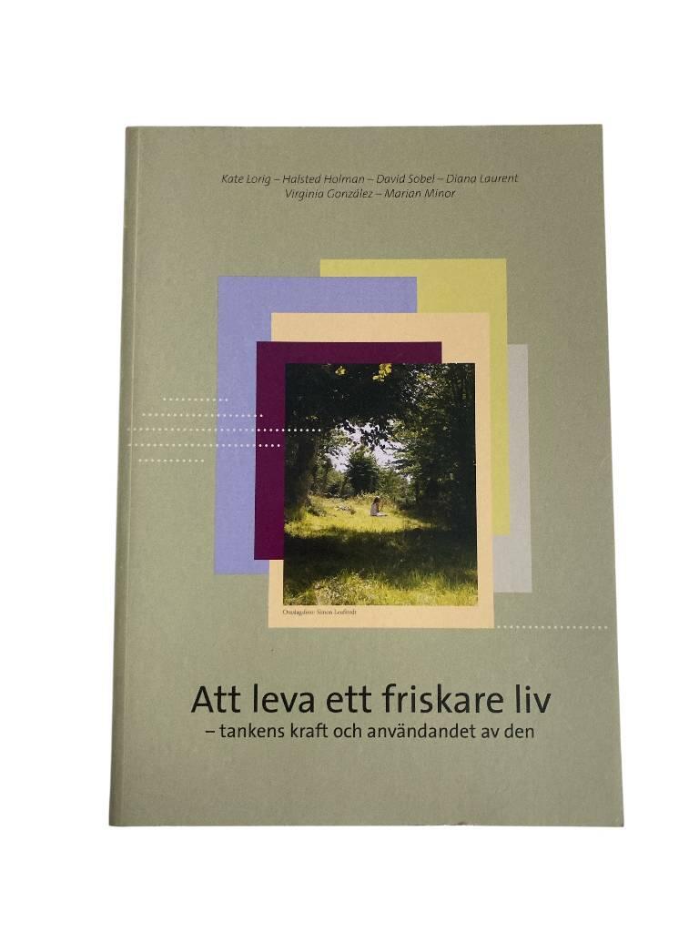 Att leva ett friskare liv : tankens kraft och anv&auml;ndandet av den