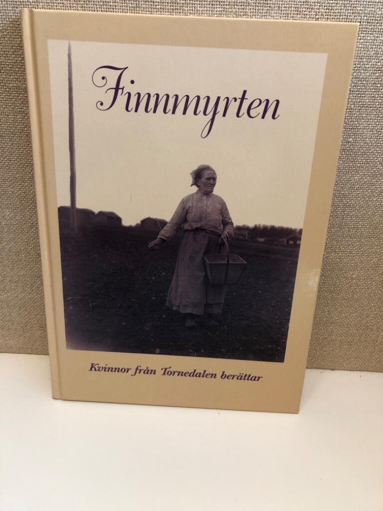 Finnmyrten : en bukett kvinnominnen från Tornedalen : [kvinnor från Tornedalen berättar]