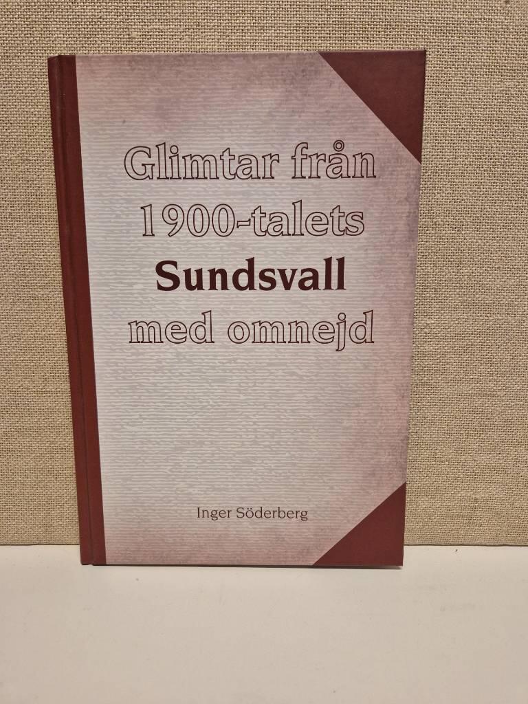 Glimtar fr&aring;n 1900-talets Sundsvall med omnejd